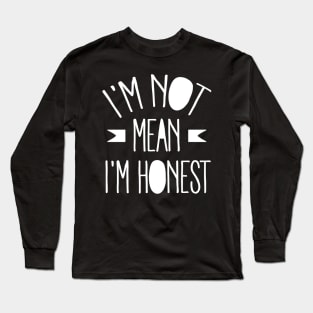 I'm not mean I'm honest (white) Long Sleeve T-Shirt